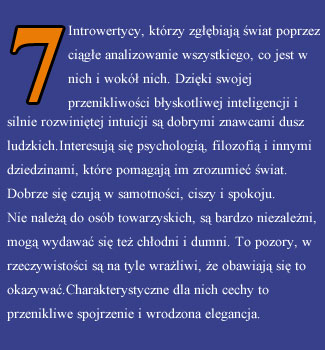 Siódemka - Introwertycy, którzy zgłębiają świat poprzez ciągłe analizowanie wszystkiego, co jest w nich i wokół nich.